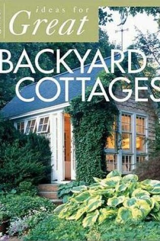 Cover of Sunset Ideas for Great Backyard Cottages