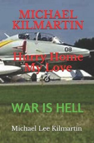 Cover of MICHAEL KILMARTIN Hurry Home My Love
