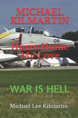 Book cover for MICHAEL KILMARTIN Hurry Home My Love