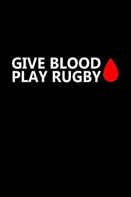 Book cover for Give blood. Play rugby