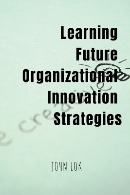 Book cover for Learning Future Organizational Innovation Strategies