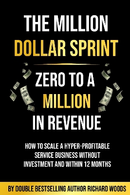 Book cover for The Million Dollar Sprint - Zero to One Million In Revenue