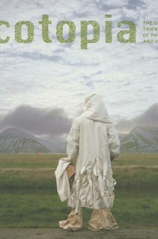 Cover of Ecotopia: 2nd Icp Triennial of Photog
