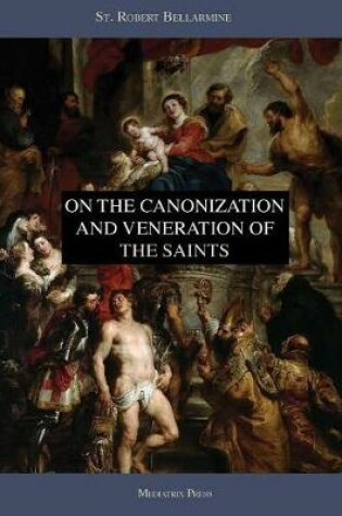 Cover of On the Canonization and Veneration of the Saints