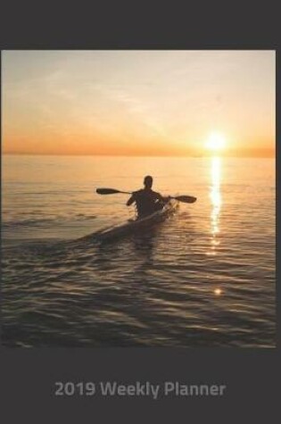 Cover of Plan on It 2019 Weekly Calendar Planner - Kayaking It's All about the View