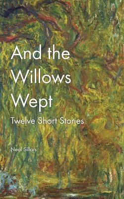 Book cover for And the Willows Wept
