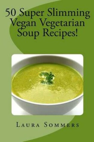 Cover of Super Slimming Vegan Soup Recipes!