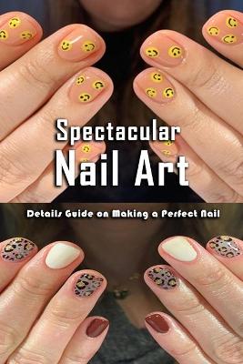 Book cover for Spectacular Nail Art