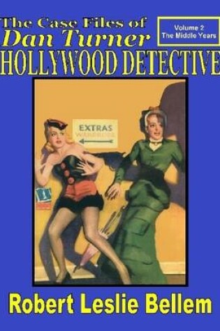 Cover of The Case Files of Dan Turner Hollywood Detective: Volume 2 The Middle Years