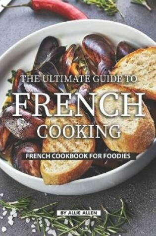 Cover of The Ultimate Guide to French Cooking