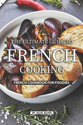 Book cover for The Ultimate Guide to French Cooking