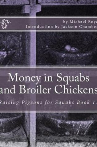 Cover of Money in Squabs and Broiler Chickens