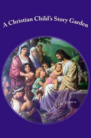 Cover of A Christian Child's Story Garden