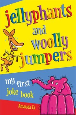 Cover of Jellyphants and Woolly Jumpers