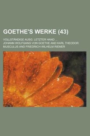 Cover of Goethe's Werke (43); Vollstandige Ausg. Letzter Hand