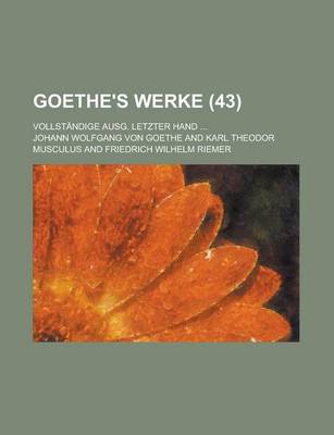 Book cover for Goethe's Werke (43); Vollstandige Ausg. Letzter Hand