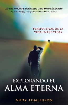 Book cover for Explorando el Alma Eterna - Perspectivas de la Vida Entre Vidas