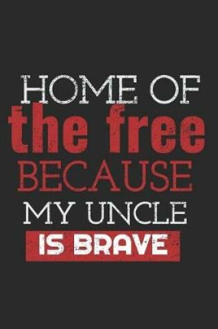 Cover of Home of the Free Because My Uncle Is Brave