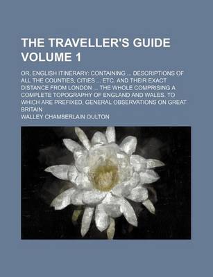 Book cover for The Traveller's Guide Volume 1; Or, English Itinerary