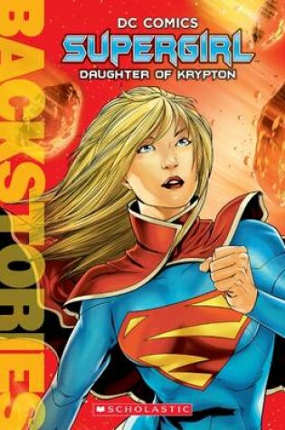 Cover of Supergirl: Daughter of Krypton Bio