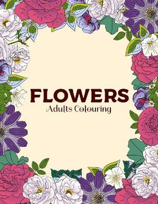 Book cover for Flowers Adults Colouring