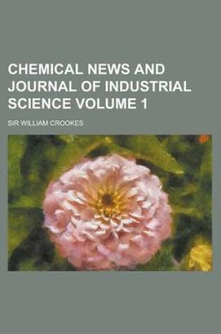 Cover of Chemical News and Journal of Industrial Science Volume 1