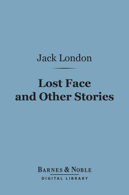 Cover of Lost Face and Other Stories (Barnes & Noble Digital Library)