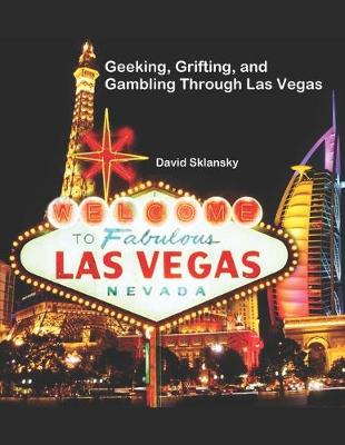 Book cover for Geeking, Grifting, and Gambling Through Las Vegas