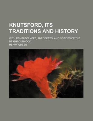 Book cover for Knutsford, Its Traditions and History; With Reminiscences, Anecdotes, and Notices of the Neighbourhood