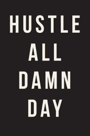 Cover of Hustle All Damn Day