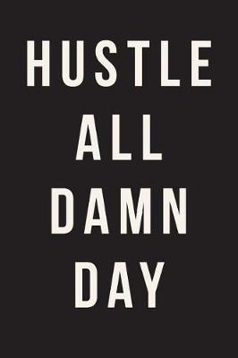 Book cover for Hustle All Damn Day