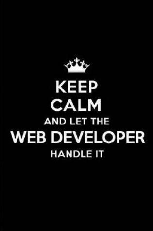 Cover of Keep Calm and Let the Web Developer Handle It