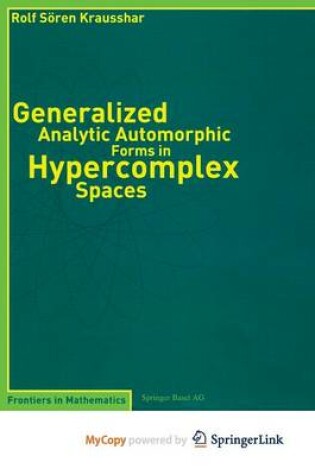 Cover of Generalized Analytic Automorphic Forms in Hypercomplex Spaces