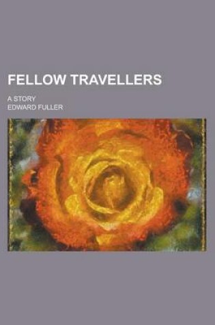 Cover of Fellow Travellers; A Story
