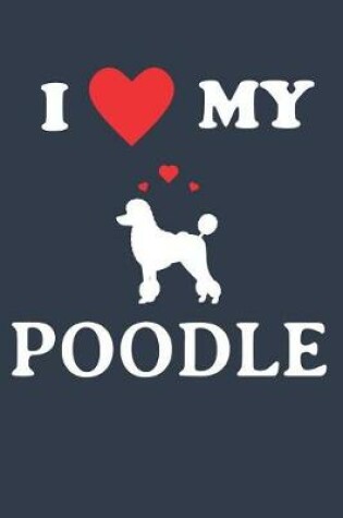 Cover of I Love My Poodle
