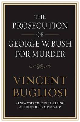 Book cover for The Prosecution of George W. Bush for Murder
