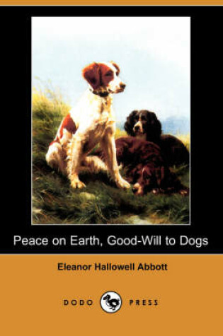 Cover of Peace on Earth, Good-Will to Dogs (Dodo Press)