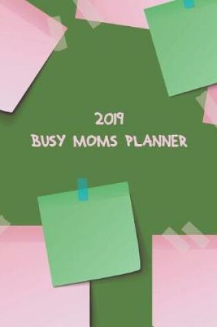 Cover of 2019 Busy Moms Planner