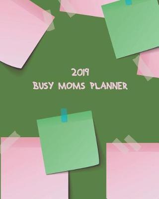 Book cover for 2019 Busy Moms Planner