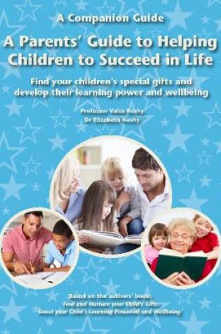 Cover of A Parents' Guide to Helping Children to Succeed in Life: Find your children's special gifts and develop their learning power and wellbeing