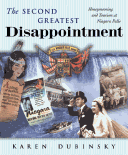 Book cover for The Second Greatest Disappointment: Honeymooning and Tourism at Niagara Falls