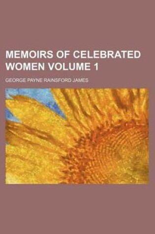 Cover of Memoirs of Celebrated Women Volume 1