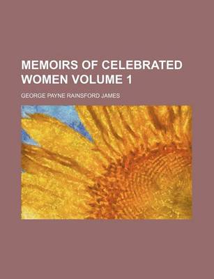 Book cover for Memoirs of Celebrated Women Volume 1