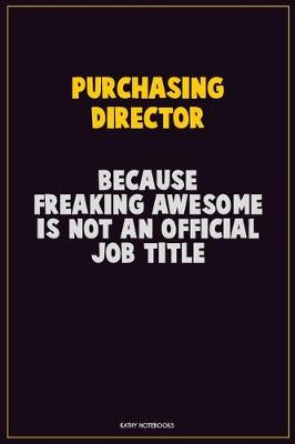 Book cover for Purchasing Director, Because Freaking Awesome Is Not An Official Job Title