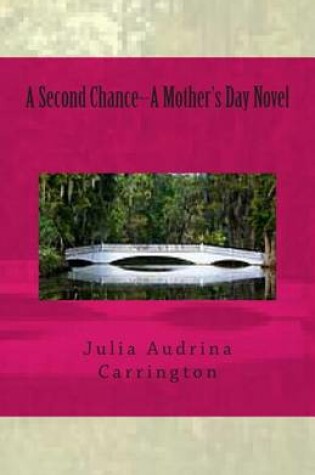 Cover of A Second Chance--A Mother's Day Novel