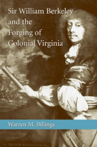 Cover of Sir William Berkeley and the Forging of Colonial Virginia