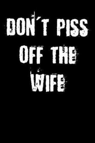 Cover of Don't Piss Off the Wife