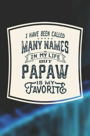 Cover of I Have Been Called Many s In My Life But Papaw Is My Favorite