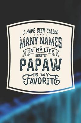 Book cover for I Have Been Called Many s In My Life But Papaw Is My Favorite