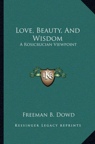 Cover of Love, Beauty, and Wisdom